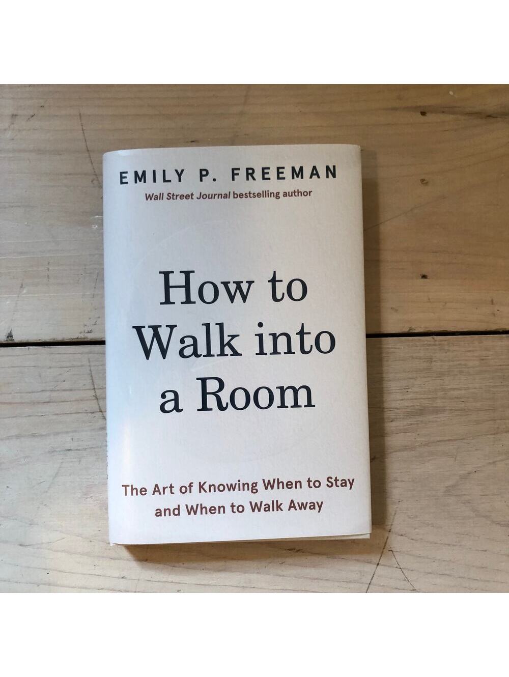 How to Walk into a Room Hardcover by Emily P. Freeman